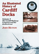 An Illustrated History of Cardiff Docks: Cardiff Railway Company and the Docks at War