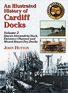 An Illustrated History of Cardiff Docks: Queen Alexandria Dock, Entrance Channel and Mount Stuart Dry Docks Pt. 2