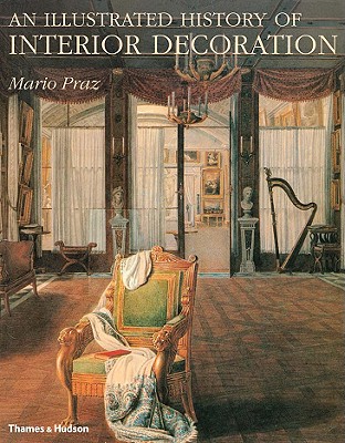 An Illustrated History of Interior Decoration: From Pompeii to Art Nouveau - Praz, Mario