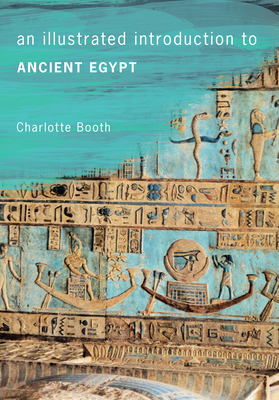 An Illustrated Introduction to Ancient Egypt - Booth, Charlotte