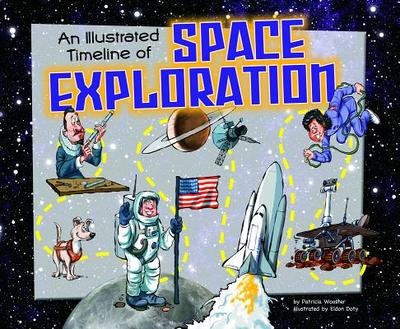 An Illustrated Timeline of Space Exploration - Wooster, Patricia