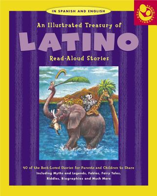 An Illustrated Treasury of Latino Read-Aloud Stories: The World's Best-Loved Stories for Parent and Child to Share - Suarez-Rivas, Maite (Editor), and Mora, Alma (Translated by)