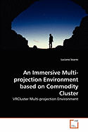 An Immersive Multi-Projection Environment Based on Commodity Cluster