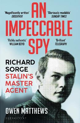 An Impeccable Spy: Richard Sorge, Stalin's Master Agent - Matthews, Owen
