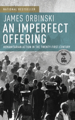 An Imperfect Offering: Humanitarian Action in the Twenty-First Century - Orbinski, James