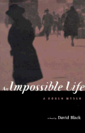 An Impossible Life: A Novel, a Bobeh Myseh