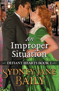 An Improper Situation: Defiant Hearts Book One