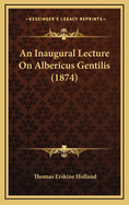 An Inaugural Lecture on Albericus Gentilis (1874)