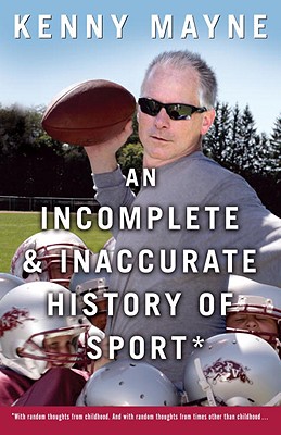 An Incomplete and Inaccurate History of Sport - Mayne, Kenny