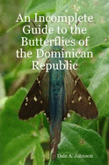 An Incomplete Guide to the Butterflies of the Dominican Republic