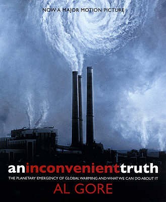 An Inconvenient Truth: The Planetary Emergency of Global Warming and What We Can Do About it - Gore, Al