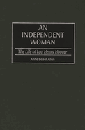 An independent woman: the life of Lou Henry Hoover