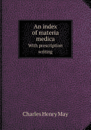 An Index of Materia Medica with Prescription Writing