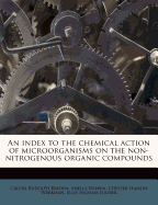 An Index to the Chemical Action of Microorganisms on the Non-Nitrogenous Organic Compounds