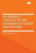 An Indexed Synopsis of the Grammar of Assent [Microform]