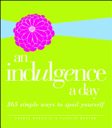 An Indulgence a Day: 365 Simple Ways to Spoil Yourself