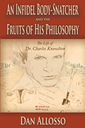 An Infidel Body-Snatcher and the Fruits of His Philosophy: The Life of Dr. Charles Knowlton