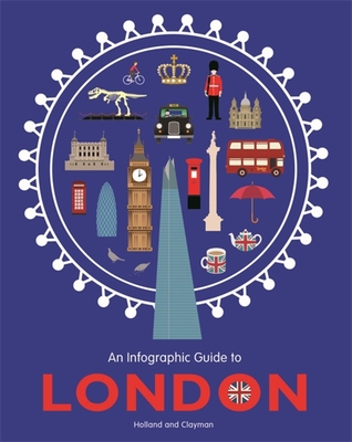 An Infographic Guide to London: pocket-sized edition - Holland, Simon