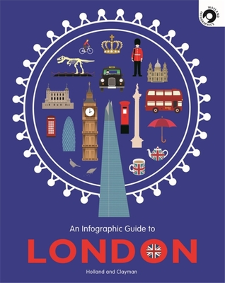 An Infographic Guide to London - Holland, Simon