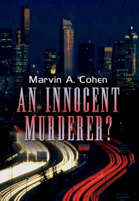 An Innocent Murderer? - Cohen, Marvin A