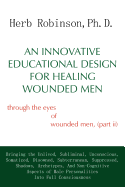 An Innovative Educational Design for Healing Wounded Men: through the eyes of wounded men, (part ii)