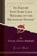 An Inquiry Into Some Late Remarks on the Brunonian System (Classic Reprint)