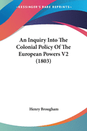 An Inquiry Into The Colonial Policy Of The European Powers V2 (1803)