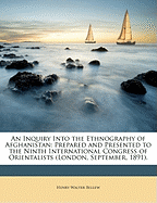 An Inquiry Into the Ethnography of Afghanistan: Prepared and Presented to the Ninth International Congress of Orientalists (London, September, 1891).