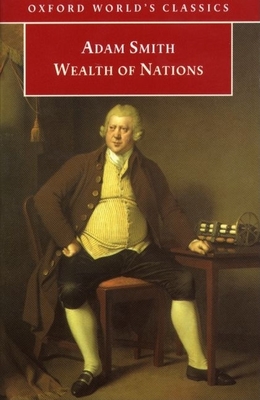An Inquiry Into the Nature and Causes of the Wealth of Nations: A Selected Edition - Smith, Adam, and Sutherland, Kathryn (Editor)