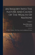 An Inquiry Into The Nature And Causes Of The Wealth Of Nations: In Three Volumes. With Notes, And An Additional Volume; Volume 2