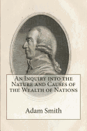 An Inquiry into the Nature and Causes of the Wealth of Nations