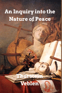 An Inquiry into the Nature of Peace: and the Terms of Its Perpetuation
