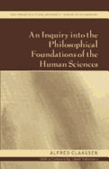 An Inquiry Into the Philosophical Foundations of the Human Sciences: With a Foreword by David Rubinstein