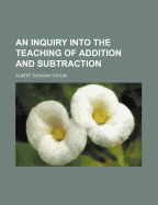 An Inquiry Into the Teaching of Addition and Subtraction