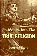An Inquiry Into the True Religion: God & Myself