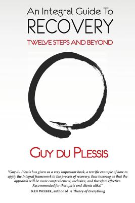 An Integral Guide to Recovery: Twelve Steps and Beyond - Du Plessis, Guy, Ma