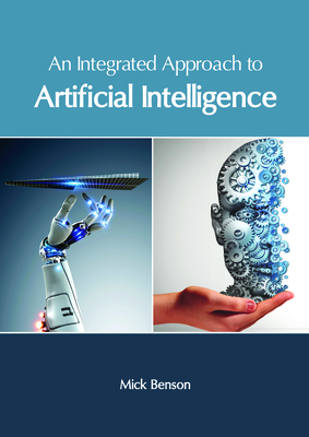 An Integrated Approach to Artificial Intelligence - Benson, Mick (Editor)