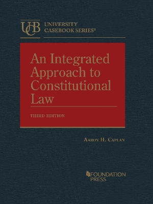 An Integrated Approach to Constitutional Law - Caplan, Aaron H.