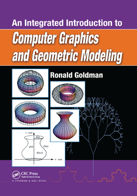 An Integrated Introduction to Computer Graphics and Geometric Modeling - Goldman, Ronald