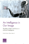 An Intelligence in Our Image: The Risks of Bias and Errors in Artificial Intelligence