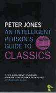 An Intelligent Person's Guide to Classics - Jones, Peter