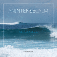 An Intense Calm: Maldives Eco Surfing Chronicle