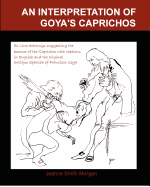 An Interpretation of Goya's Caprichos: With 80 Interpretive Line Drawings and Captions in Original Antique Spanish and English