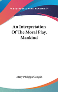 An Interpretation Of The Moral Play, Mankind