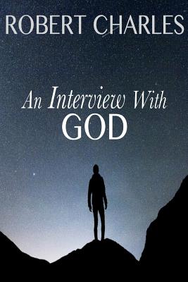 An Interview with GOD - Charles, Robert