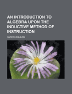 An Introduction to Algebra Upon the Inductive Method of Instruction
