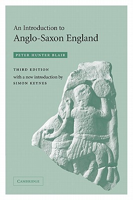 An Introduction to Anglo-Saxon England - Blair, Peter Hunter, and Keynes, Simon (Introduction by)