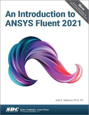 An Introduction to Ansys Fluent 2021 - Matsson, John E