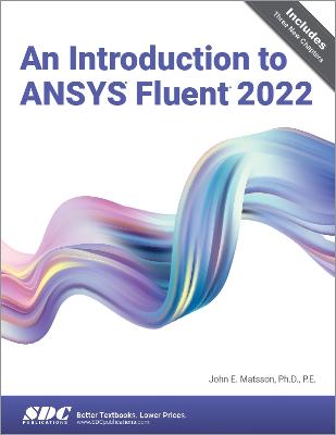 An Introduction to ANSYS Fluent 2022 - Matsson, John E.