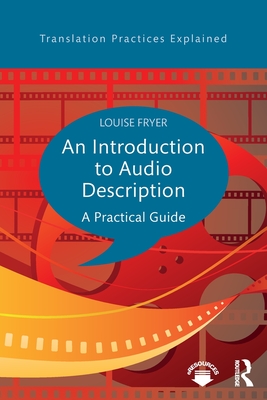 An Introduction to Audio Description: A practical guide - Fryer, Louise